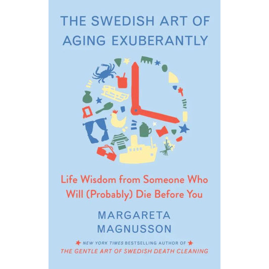 The Swedish Art of Aging Exuberantly