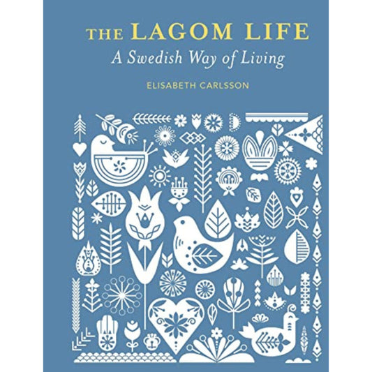 The Lagom Life: A Swedish Way of Living