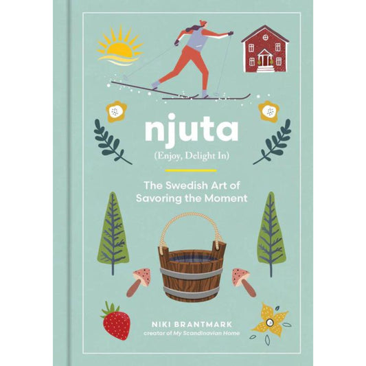 Njuta: The Swedish Art of Savoring the Moment