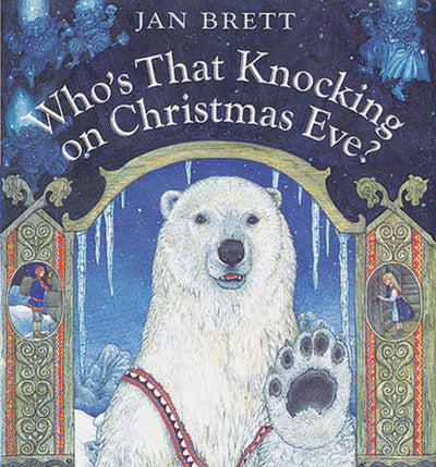 Who's That Knocking on Christmas Eve?, by Jan Brett